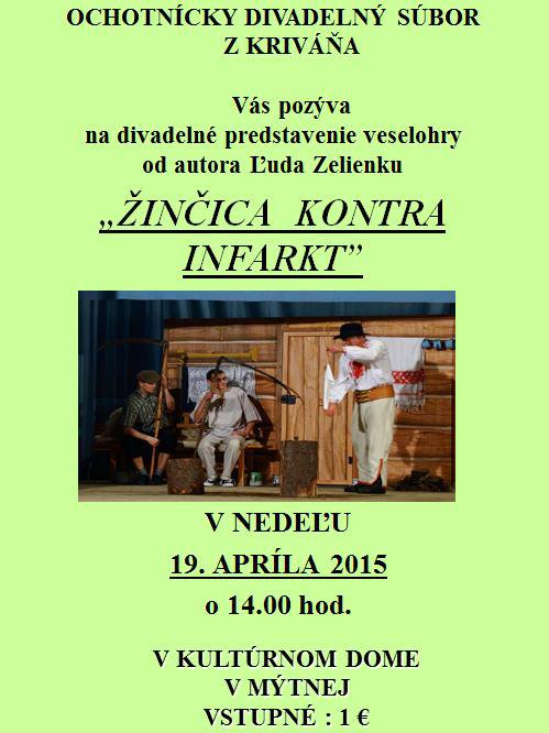 Fotogaléria VYSTÚPENIE OCHOTNÍCKEHO DIVADELNÉHO SÚBORU Z KRIVÁŇA: „ŽINČICA KONTRA INFARKT” 4/2015 (9) VYSTÚPENIE OCHOTNÍCKEHO DIVADELNÉHO SÚBORU Z KRIVÁŇA: „ŽINČICA KONTRA INFARKT” 4/2015